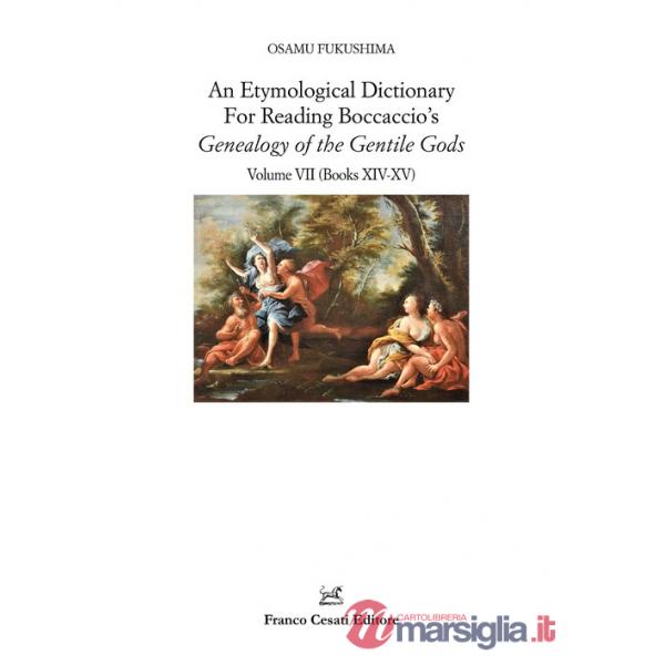 Etymological dictionary for reading Boccaccio's «Genealogy of the gentile gods» (An). Vol. 7: Books XIV-XV