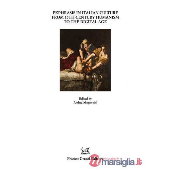 Ekphrasis in Italian culture from 15th-century humanism to the digital age
