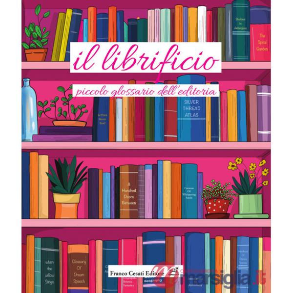 Librificio. Piccolo glossario dell'editoria (Il)