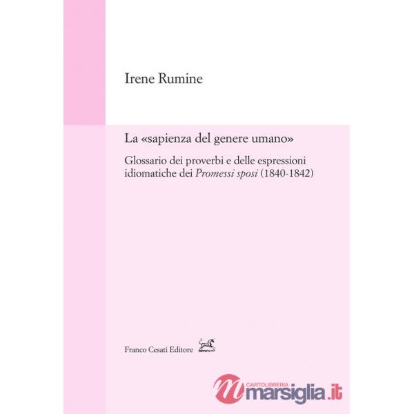 «sapienza del genere umano». Glossario dei proverbi e delle espressioni idiomatiche dei Promessi sposi (1840-1842) (La)