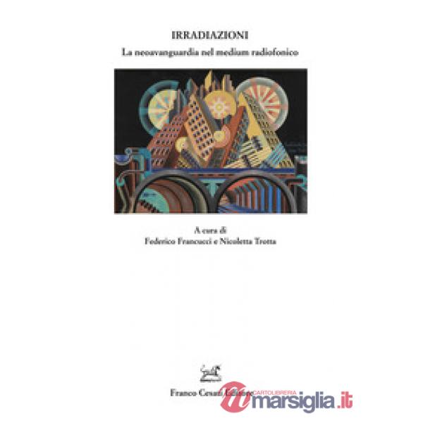 Irradiazioni. La neoavanguardia nel medium radiofonico
