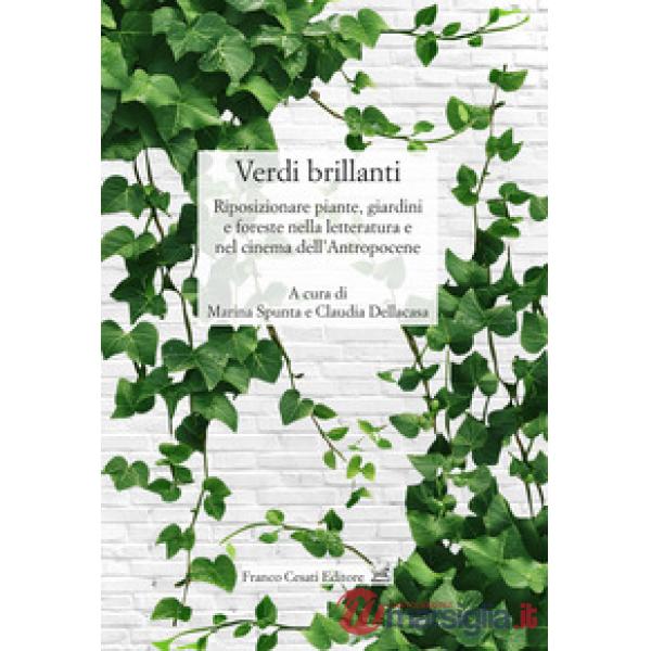 Verdi brillanti. Riposizionare piante, giardini e foreste nella letteratura e nel cinema dell'Antropocene