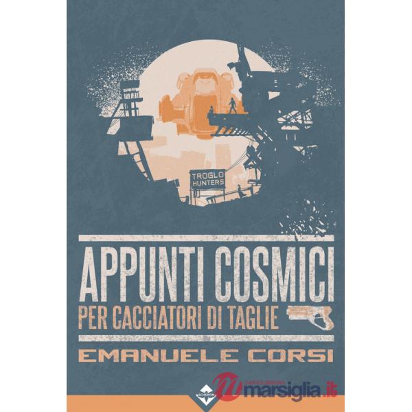 Appunti cosmici per cacciatori di taglie