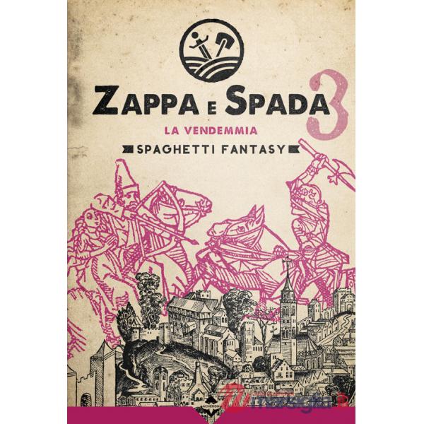 Vendemmia. Zappa e spada. Spaghetti fantasy (La)