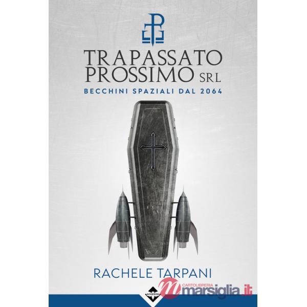 Trapassato prossimo srl. Becchini spaziali dal 2064
