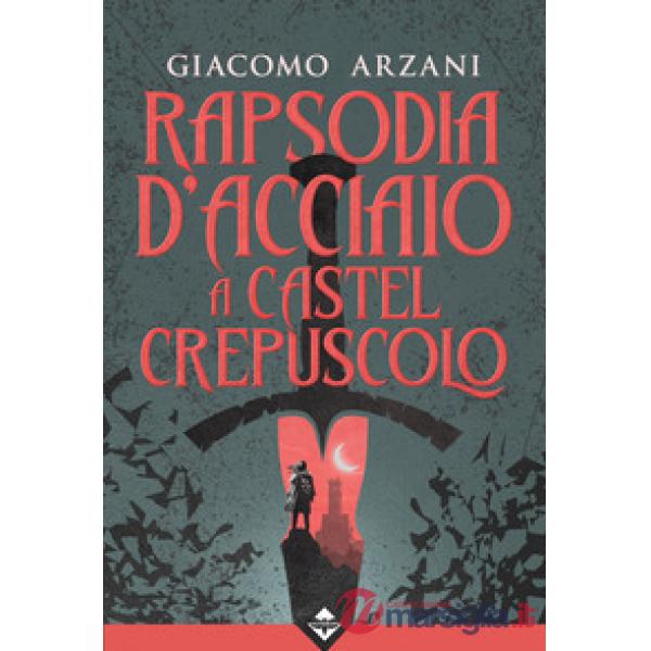 Rapsodia d'acciaio a Castel Crepuscolo