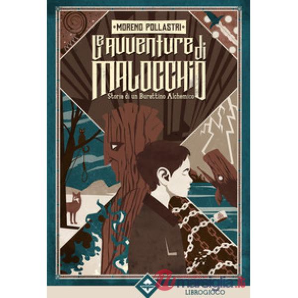 Avventure di Malocchio. Storia di un burattino alchemico (Le)