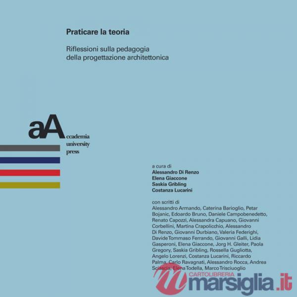 Praticare la teoria. Riflessioni sulla pedagogia della progettazione architettonica