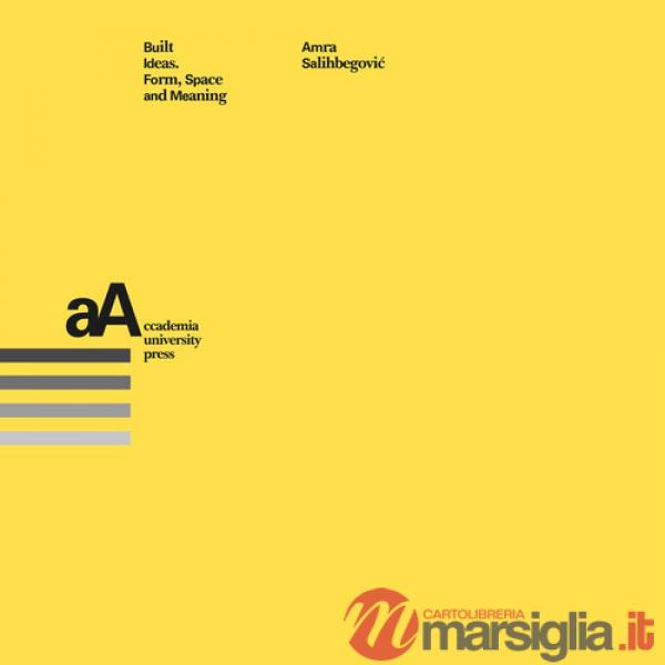 Built Ideas. Form, space and meaning
