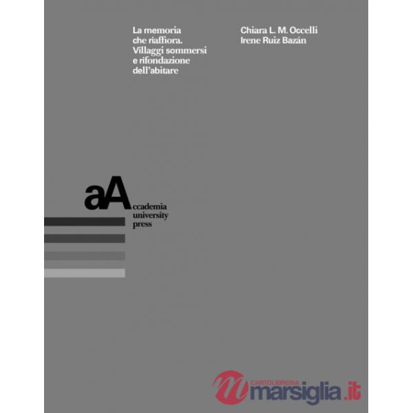 Memoria che riaffiora. Villaggi sommersi e rifondazione dell'abitare (La)