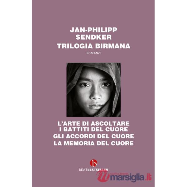 Trilogia birmana: L'arte di ascoltare i battiti del cuore-Gli accordi del cuore-La memoria del cuore