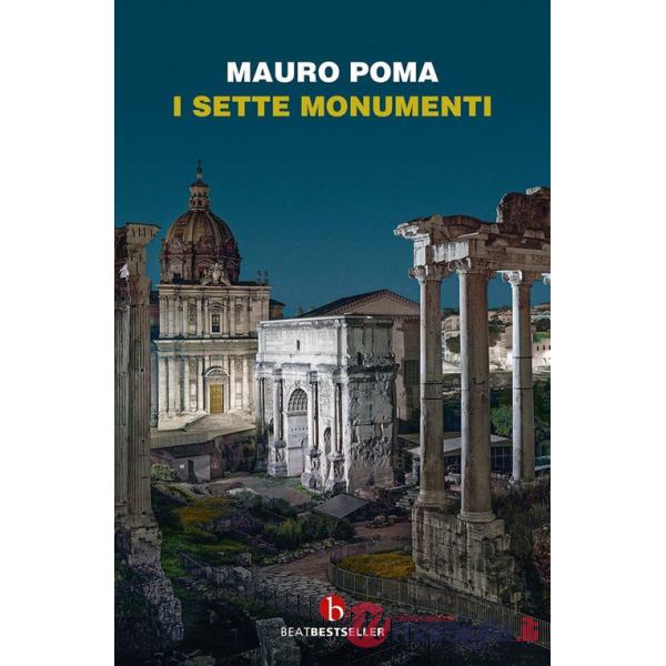 Sette monumenti. Miti, verità e misteri dell'Antica Roma (I)