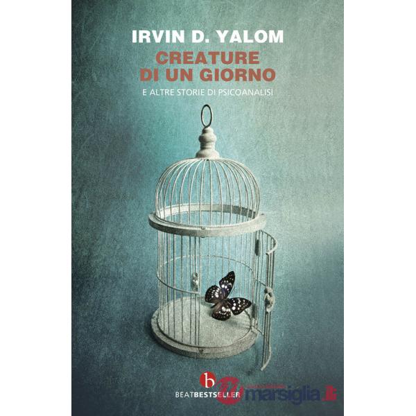 Creature di un giorno. E altre storie di psicoanalisi