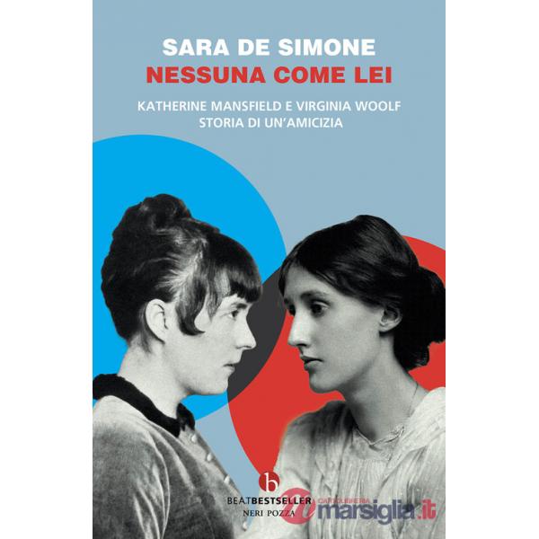 Nessuna come lei. Katherine Mansfield e Virginia Woolf. Storia di un'amicizia