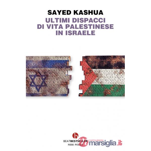 Ultimi dispacci di vita palestinese in Israele