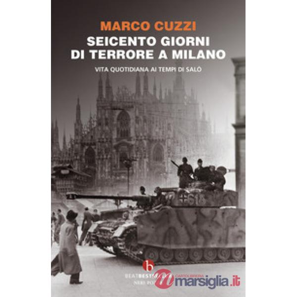 Seicento giorni di terrore a Milano. Vita quotidiana ai tempi di Salò