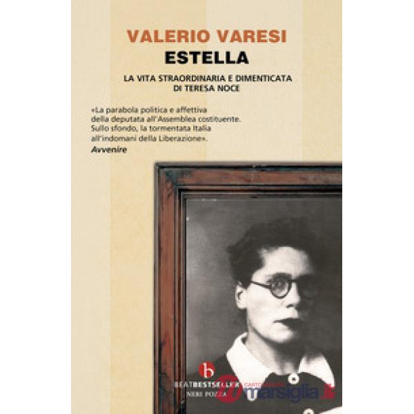 Estella. La vita straordinaria e dimenticata di Teresa Noce