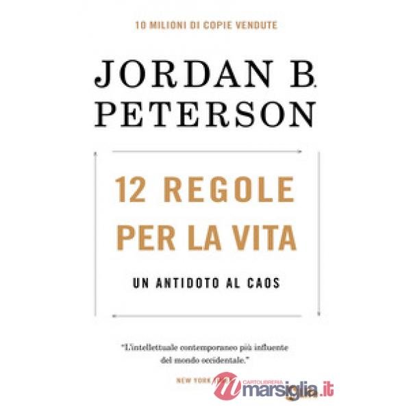 12 regole per la vita. Un antidoto al caos. Nuova ediz.