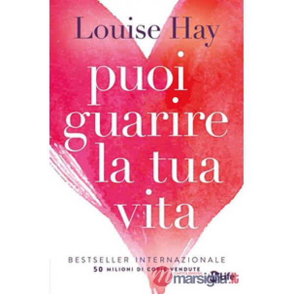 Puoi guarire la tua vita. Nuova ediz.