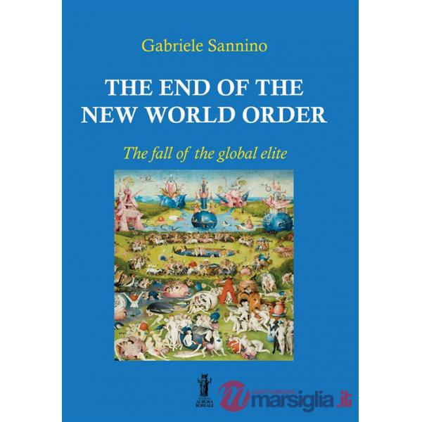 End of the New World Order. The fall of the global elite (The)