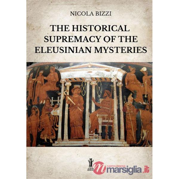 Historical supremacy of the Eleusinian Mysteries (The)