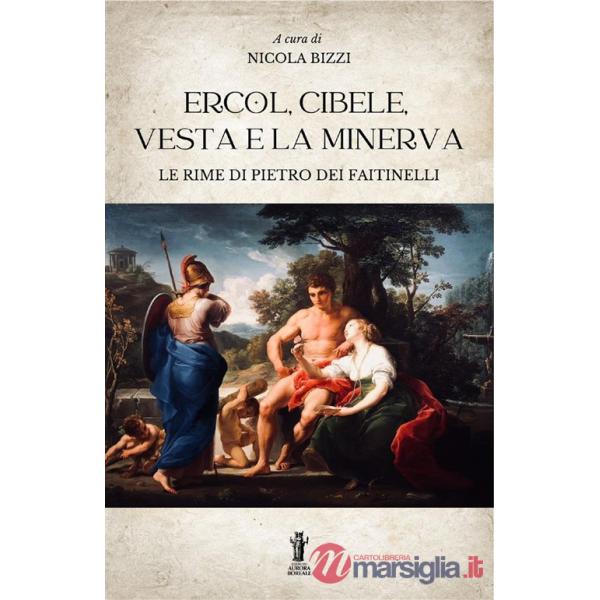 Ercol, Cibele, Vesta e la Minerva. Le rime di Pietro dei Faitinelli
