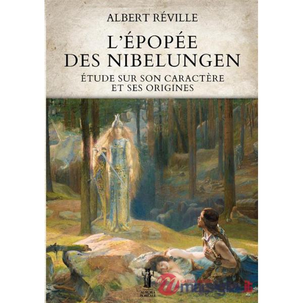 Épopée des Nibelungen. Étude sur son caractère et ses origines (L')
