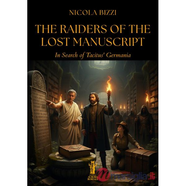 Raiders of the Lost Manuscript. In Search of Tacitus' Germania (The)