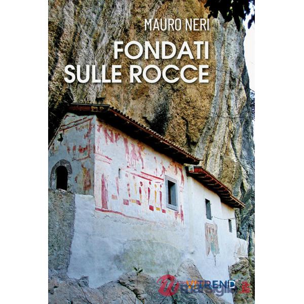Fondati sulle rocce. Venticinque storie di eremi
