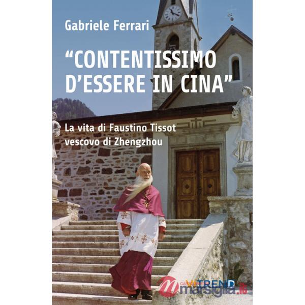 «Contentissimo di essere in Cina». La vita di Faustino Tissot vescovo di Zhengzhou. Vol. 2