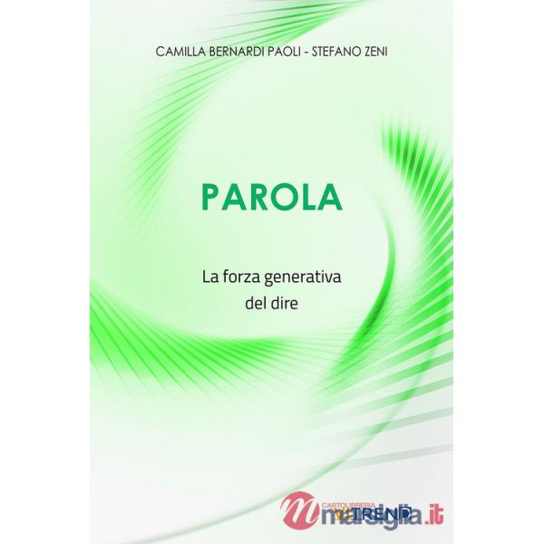 Parola. La forza generativa del dire