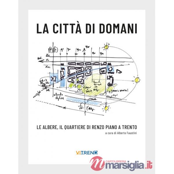 Città di domani. Le albere, il quartiere di Renzo Piano a Trento (La)