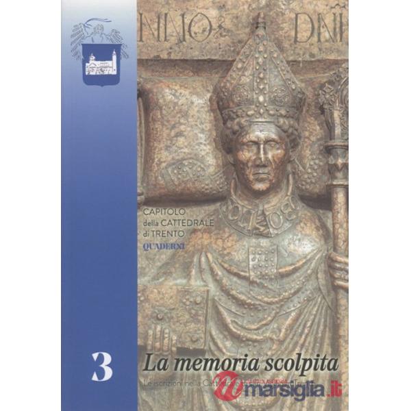 Memoria scolpita. Le iscrizioni nella Cattedrale di san Vigilio in Trento (La)