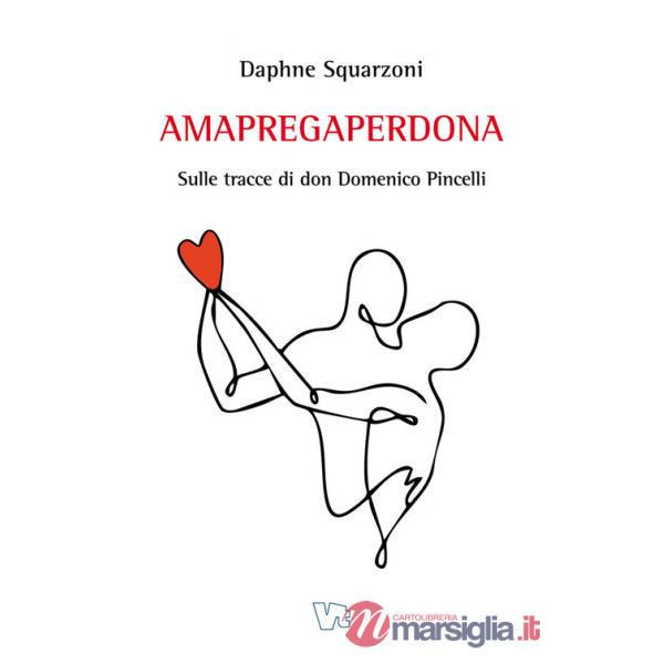 Amapregaperdona. Sulle tracce di don Domenico Pincelli