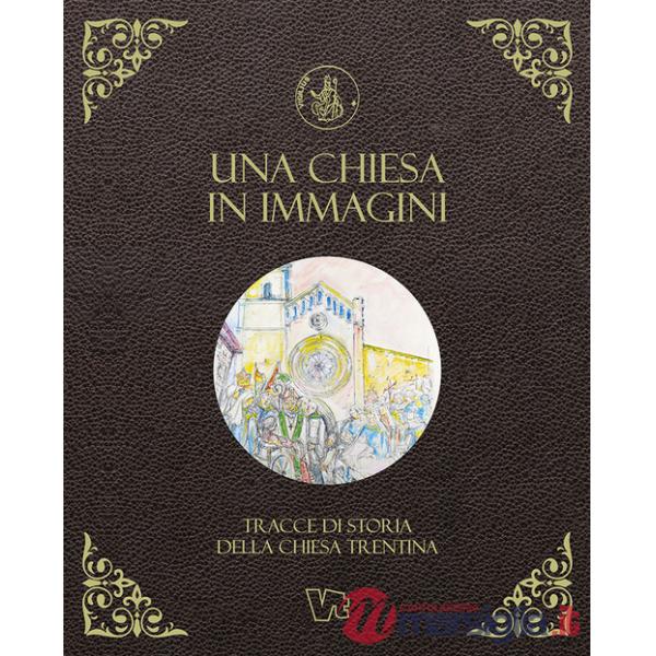 Chiesa in immagini. Tracce di storia della Chiesa trentina (Una)