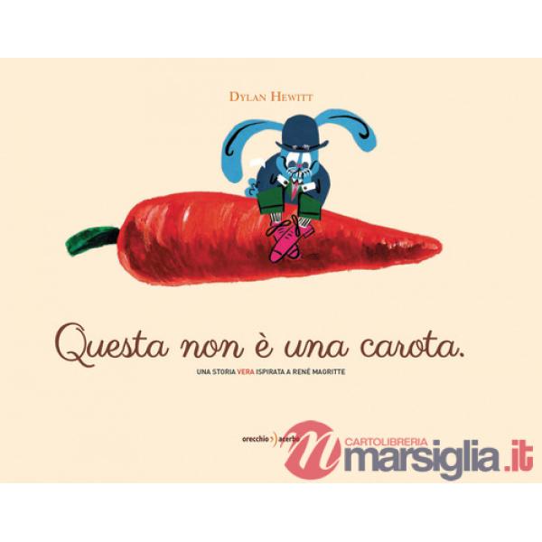 Questa non è una carota. Ediz. a colori
