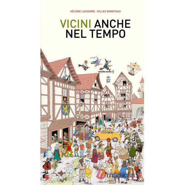 Vicini, anche nel tempo. Ediz. a colori