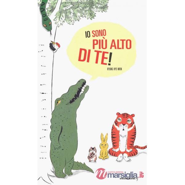 Io sono più alto di te! Ediz. a colori