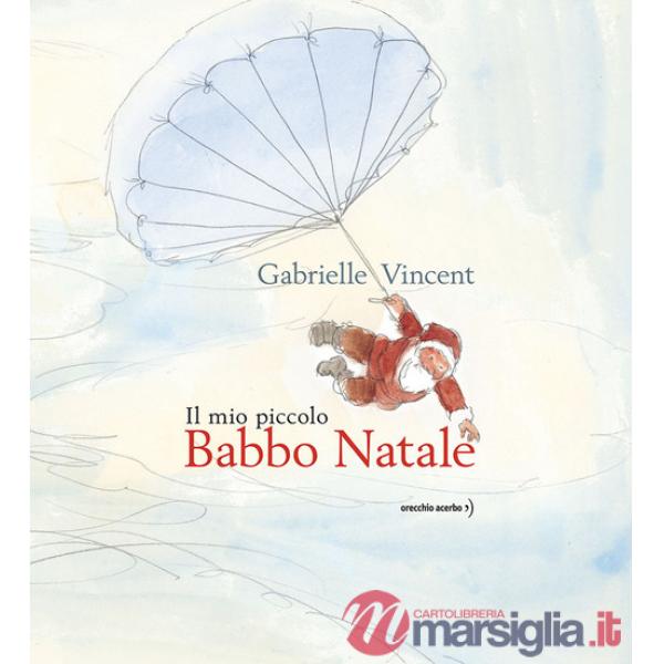 Mio piccolo Babbo Natale. Ediz. a colori (Il)