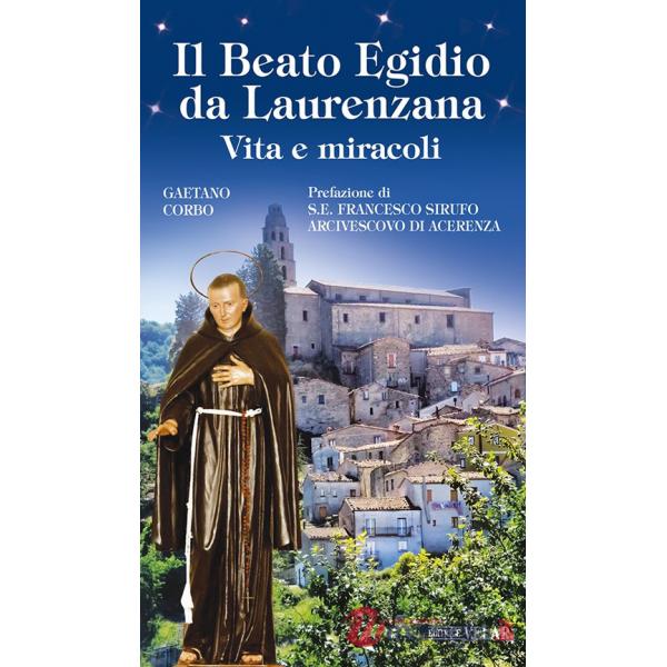 Beato Egidio da Laurenzana. Vita e miracoli. Ediz. illustrata (Il)