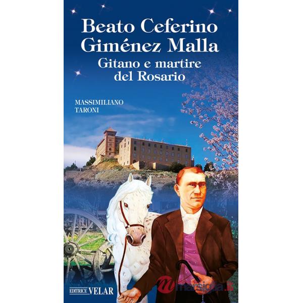 Beato Ceferino Giménez Malla. Gitano e martire del Rosario. Ediz. illustrata