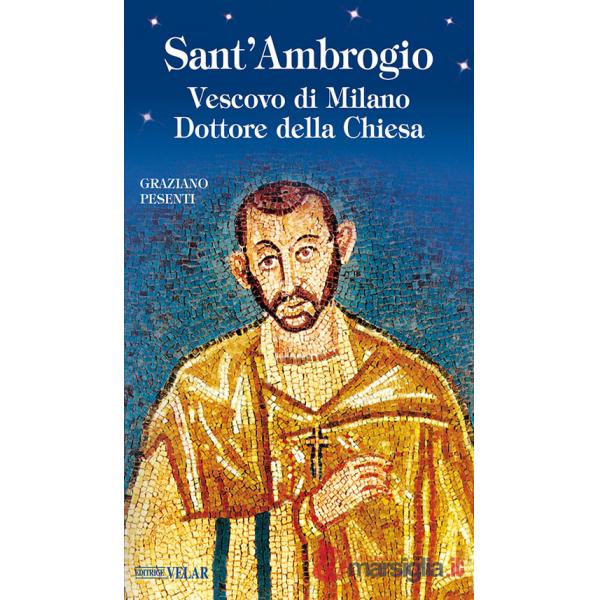 Sant'Ambrogio. Vescovo di Milano. Dottore della Chiesa