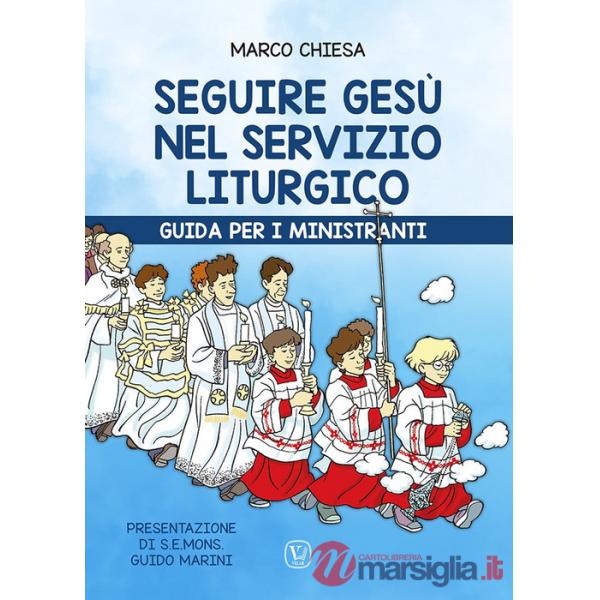 Seguire Gesù nel servizio liturgico. Guida per i ministranti