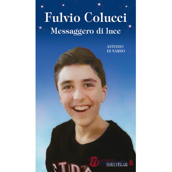 Fulvio Colucci. Messaggero di luce. Ediz. illustrata