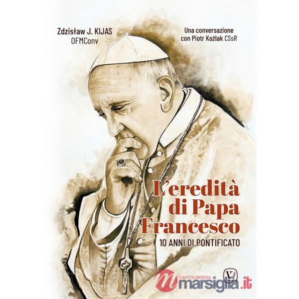 Eredità di papa Francesco. 10 anni di pontificato (L')