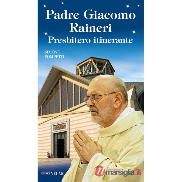 Padre Giacomo Raineri. Presbitero itinerante