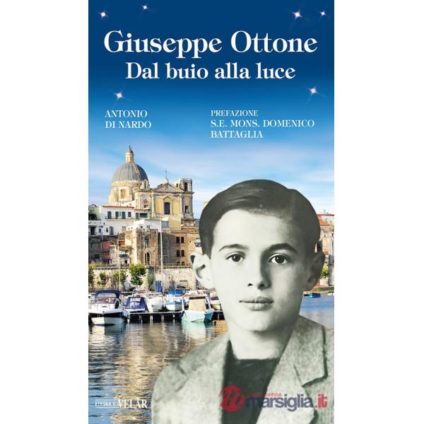 Giuseppe Ottone. Dal buio alla luce