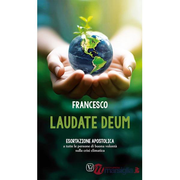 Laudate Deum. Esortazione apostolica a tutte le persone di buona volontà sulla crisi climatica