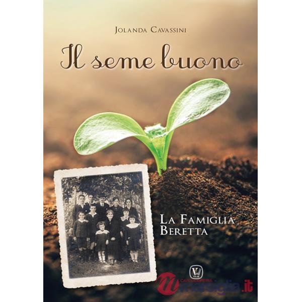 Seme buono. La famiglia Beretta (Il)