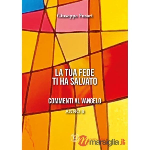 Tua fede ti ha salvato. Anno B (La)